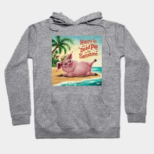 Happy as a dead pig in the sunshine! Hoodie